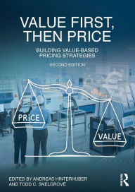 Title: Value First, Then Price: Building Value-Based Pricing Strategies, Author: Andreas Hinterhuber