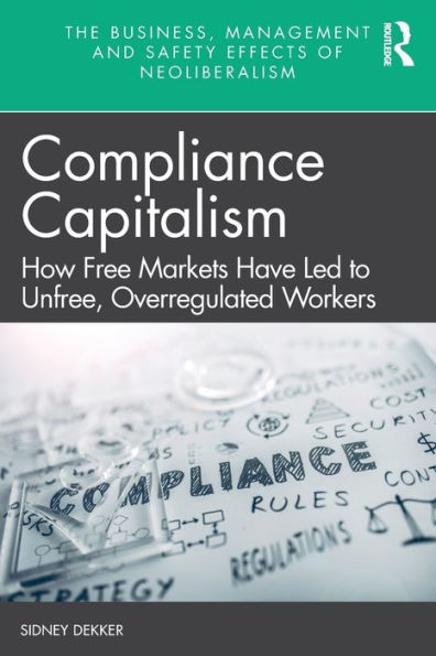 Compliance Capitalism: How Free Markets Have Led to Unfree, Overregulated Workers