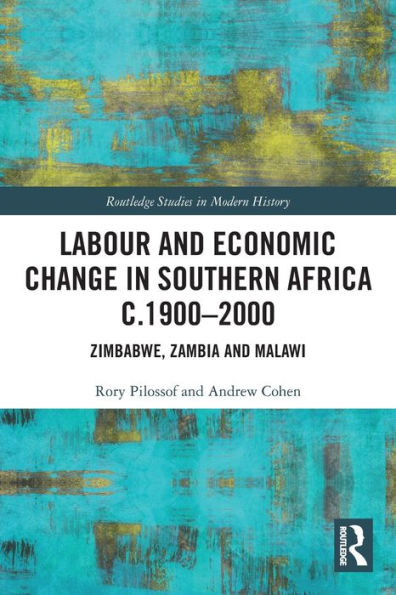 Labour and Economic Change Southern Africa c.1900-2000: Zimbabwe, Zambia Malawi