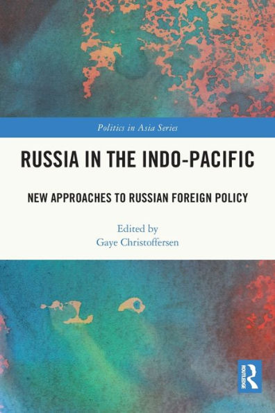 Russia the Indo-Pacific: New Approaches to Russian Foreign Policy