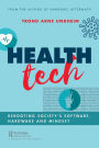 Health Tech: Rebooting Society's Software, Hardware and Mindset