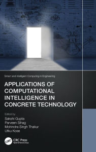 Title: Applications of Computational Intelligence in Concrete Technology, Author: Sakshi Gupta