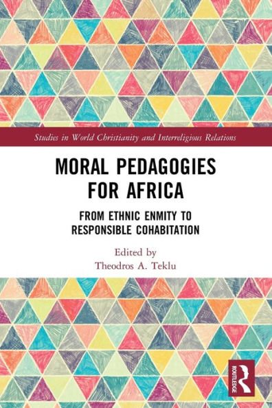 Moral Pedagogies for Africa: From Ethnic Enmity to Responsible Cohabitation