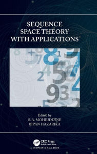 Title: Sequence Space Theory with Applications, Author: S. A. Mohiuddine