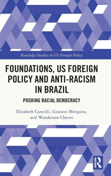 Foundations, US Foreign Policy and Anti-Racism Brazil: Pushing Racial Democracy