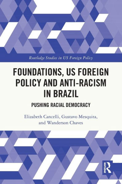 Foundations, US Foreign Policy and Anti-Racism Brazil: Pushing Racial Democracy