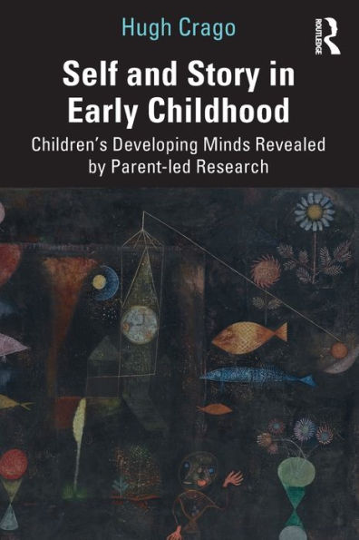 Self and Story Early Childhood: Children's Developing Minds Revealed by Parent-led Research