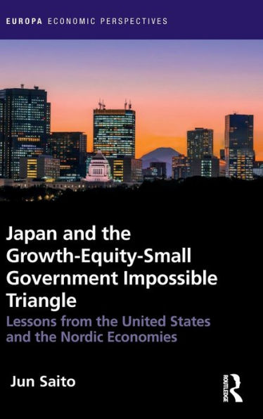 Japan and the Growth-Equity-Small Government Impossible Triangle: Lessons from United States Nordic Economies