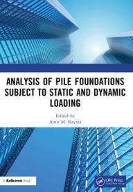 Title: Analysis of Pile Foundations Subject to Static and Dynamic Loading, Author: Amir M. Kaynia