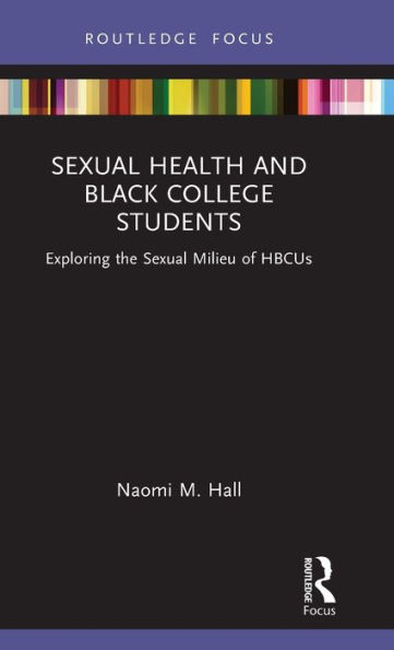 Sexual Health and Black College Students: Exploring the Milieu of HBCUs