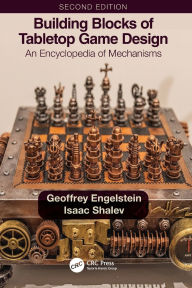 Title: Building Blocks of Tabletop Game Design: An Encyclopedia of Mechanisms, Author: Geoffrey Engelstein