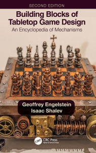 Title: Building Blocks of Tabletop Game Design: An Encyclopedia of Mechanisms, Author: Geoffrey Engelstein
