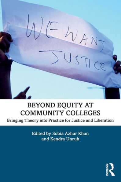 Beyond Equity at Community Colleges: Bringing Theory into Practice for Justice and Liberation