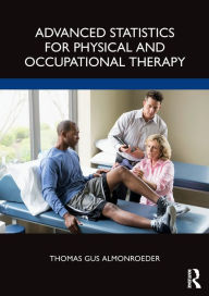 Title: Advanced Statistics for Physical and Occupational Therapy, Author: Thomas Gus Almonroeder