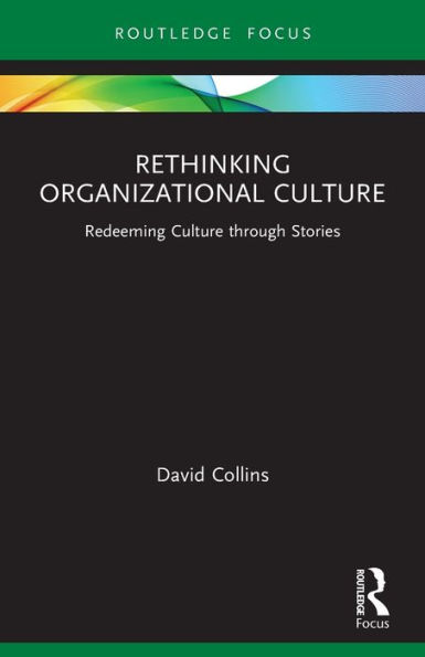 Rethinking Organizational Culture: Redeeming Culture through Stories