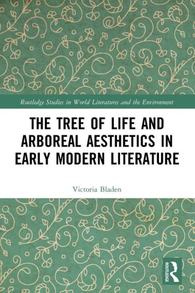 The Tree of Life and Arboreal Aesthetics Early Modern Literature