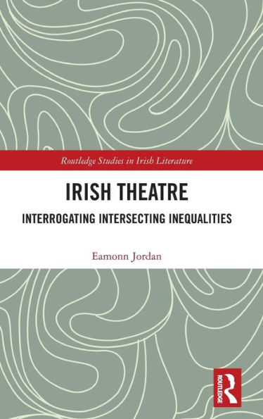 Irish Theatre: Interrogating Intersecting Inequalities