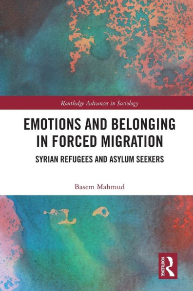 Emotions and Belonging Forced Migration: Syrian Refugees Asylum Seekers