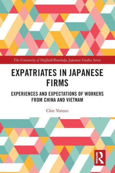 Expatriates Japanese Firms: Experiences and Expectations of Workers from China Vietnam