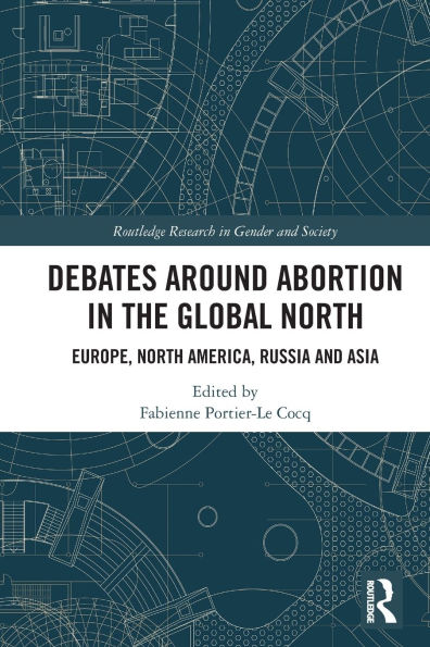 Debates Around Abortion the Global North: Europe, North America, Russia and Asia