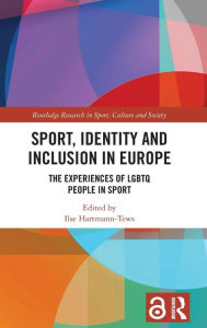 Title: Sport, Identity and Inclusion in Europe: The Experiences of LGBTQ People in Sport, Author: Ilse Hartmann-Tews