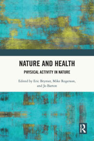Title: Nature and Health: Physical Activity in Nature, Author: Eric Brymer