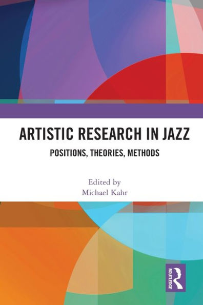 Artistic Research Jazz: Positions, Theories, Methods