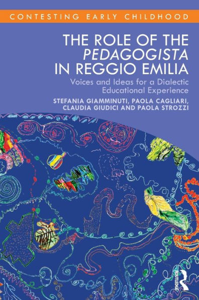 the Role of Pedagogista Reggio Emilia: Voices and Ideas for a Dialectic Educational Experience