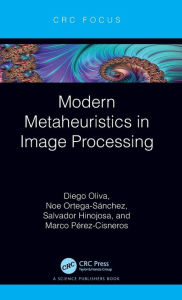 Title: Modern Metaheuristics in Image Processing, Author: Diego Oliva