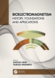 Title: Bioelectromagnetism: History, Foundations and Applications, Author: Shoogo Ueno