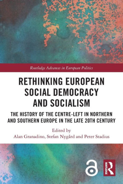 Rethinking European Social Democracy and Socialism: the History of Centre-Left Northern Southern Europe Late 20th Century