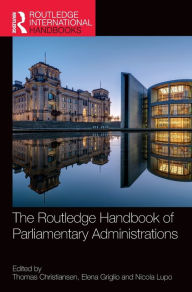 Title: The Routledge Handbook of Parliamentary Administrations, Author: Thomas Christiansen