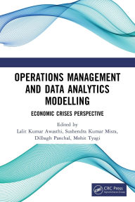 Title: Operations Management and Data Analytics Modelling: Economic Crises Perspective, Author: Lalit Kumar Awasthi