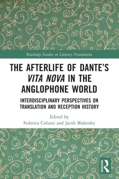 the Afterlife of Dante's Vita Nova Anglophone World: Interdisciplinary Perspectives on Translation and Reception History