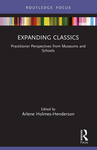 Expanding Classics: Practitioner Perspectives from Museums and Schools