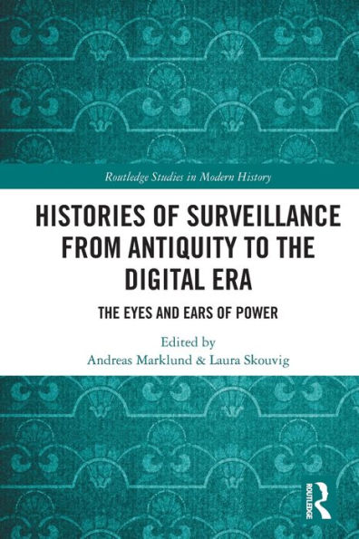 Histories of Surveillance from Antiquity to The Digital Era: Eyes and Ears Power