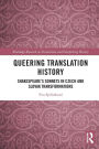Queering Translation History: Shakespeare's Sonnets in Czech and Slovak Transformations