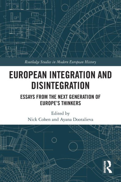 European Integration and Disintegration: Essays from the Next Generation of Europe's Thinkers