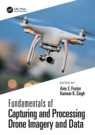Title: Fundamentals of Capturing and Processing Drone Imagery and Data, Author: Amy Frazier