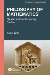 Title: Philosophy of Mathematics: Classic and Contemporary Studies, Author: Ahmet Cevik