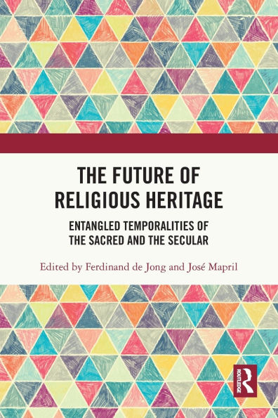 the Future of Religious Heritage: Entangled Temporalities Sacred and Secular