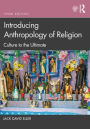 Introducing Anthropology of Religion: Culture to the Ultimate