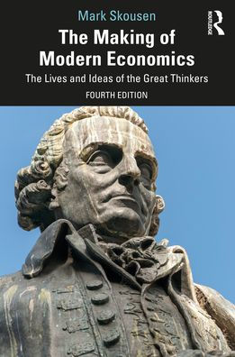 the Making of Modern Economics: Lives and Ideas Great Thinkers