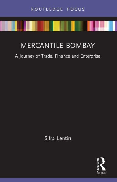 Mercantile Bombay: A Journey of Trade, Finance and Enterprise