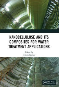 Title: Nanocellulose and Its Composites for Water Treatment Applications, Author: Dinesh Kumar