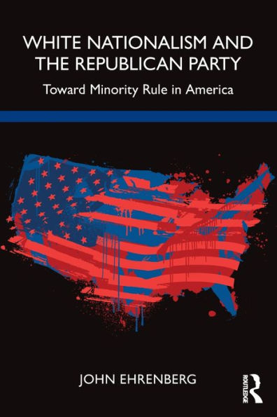 White Nationalism and the Republican Party: Toward Minority Rule America