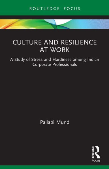 Culture and Resilience at Work: A Study of Stress Hardiness among Indian Corporate Professionals