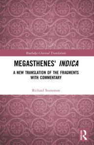 Title: Megasthenes' Indica: A New Translation of the Fragments with Commentary, Author: Richard Stoneman