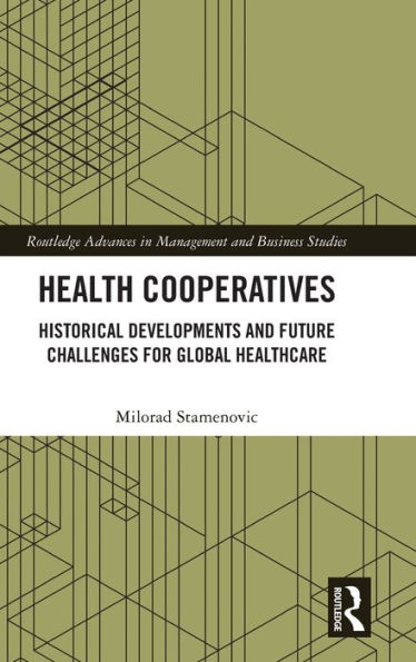 Health Cooperatives: Historical Developments and Future Challenges for Global Healthcare