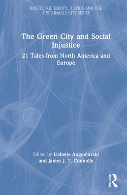 The Green City and Social Injustice: 21 Tales from North America Europe